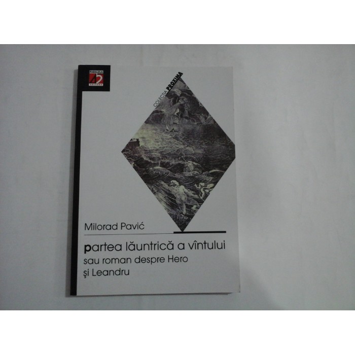 PARTEA LAUNTRICA A VINTULUI SAU ROMAN DESPRE HERO SI LEANDRU - MILORAD PAVIC